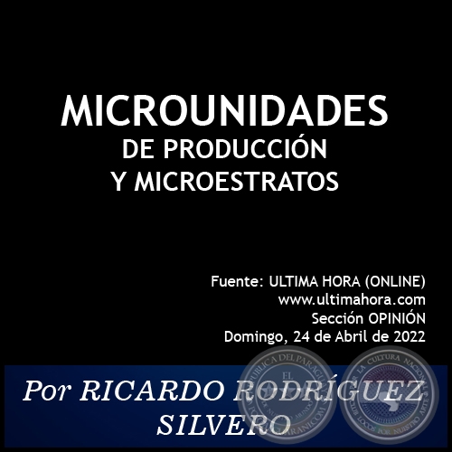 MICROUNIDADES DE PRODUCCIÓN Y MICROESTRATOS - Por RICARDO RODRÍGUEZ SILVERO - Domingo, 24 de Abril de 2022
